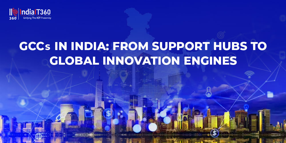 
                                            GCCs in India: From Support Hubs to Global Innovation Engines