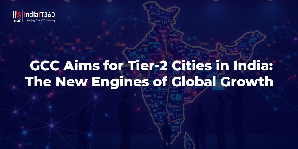 
                                            GCC Aims for Tier-2 Cities in India: The New Engines of Global Growth