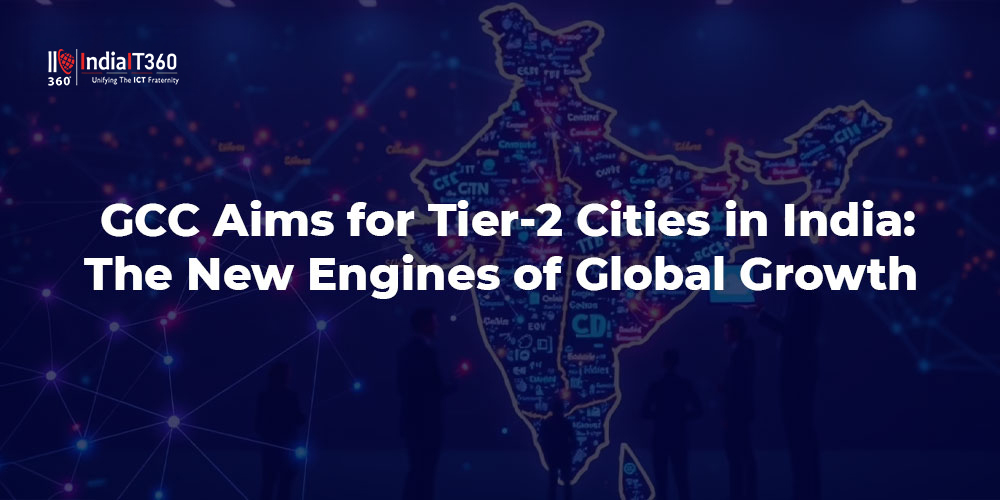 
                                            GCC Aims for Tier-2 Cities in India: The New Engines of Global Growth