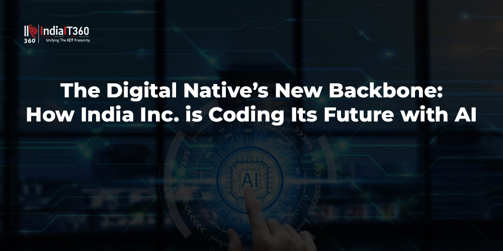 
                                            The Digital Native’s New Backbone: How India Inc. is Coding Its Future with AI