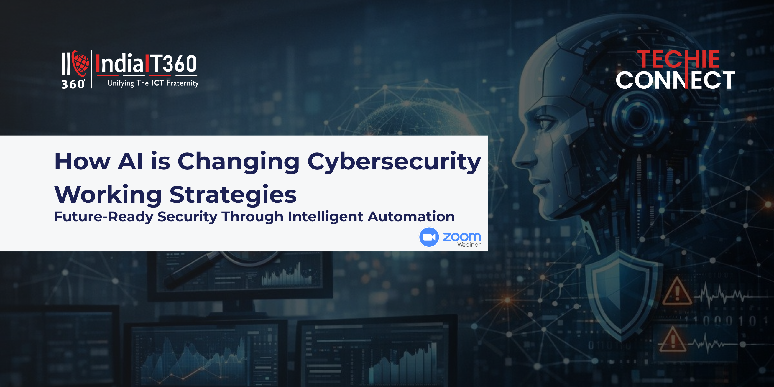 
                                            AI-Driven Cybersecurity Strategies Took Center Stage at IndiaIT360 & Techie Connect Webinar