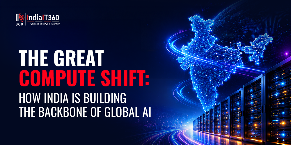 
                                            The Great Compute Shift: How India Is Building the Backbone of Global AI
