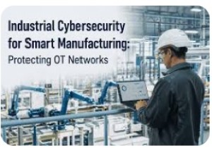 
                                            Securing OT Networks in Manufacturing and Industrial Plants