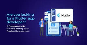 Are you looking for a Flutter app developer? A Complete Guide to Consolidating Your Products